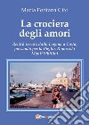 La crociera degli amori. Realtà irreali, dalla Laguna a Creta, passando per la Puglia, Roma ed i Monti Sibillini libro