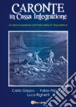 Caronte in cassa integrazione. La disoccupazione nell'Italia della II Repubblica libro