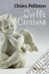 Quella creatura libro