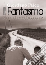 Il fantasma. Storia di un adolescente libro