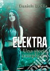 Elektra. Una storia complicata libro