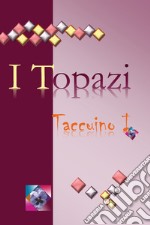 I topazi. Taccuino 1