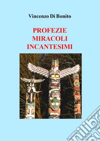 Profezie, miracoli, incantesimi libro