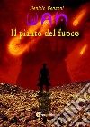 Il pianto del fuoco. Wan libro di Benzoni Daniele