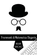 Frammenti di matematica elegante libro