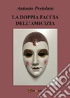 La doppia faccia dell'amicizia libro