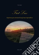 Fiat lux. Esperienze post mortem di un giovane imprenditore libro