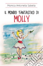 Il mondo fantastico di Molly libro