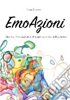 EmoAzioni. Gestalt, enneagramma, sclerosi multipla ed emoAzioni libro