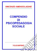 Compendio di psicopedagogia sociale libro