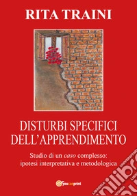 Disturbi specifici dell'apprendimento. Studio di un caso complesso