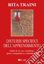 Disturbi specifici dell'apprendimento. Studio di un caso complesso