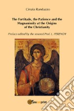 The fortitude, the patience and the magnanimity at the origins of the christianity libro