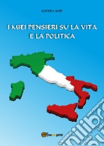 I miei pensieri su la vita e la politica