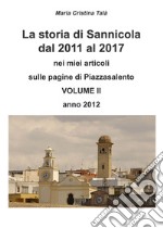 La storia di Sannicola dal 2011 al 2017 nei miei articoli sulle pagine di «Piazzasalento». Vol. 2: Anno 2012