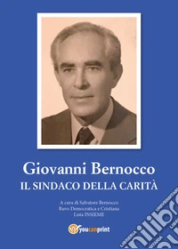 Giovanni Bernocco. Il sindaco della carità libro