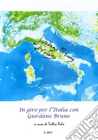 In giro per l'Italia con Giordano Bruno libro