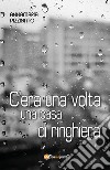 C'era una volta una casa di ringhiera libro