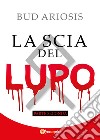 La scia del lupo. Vol. 2 libro