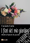 I fiori del mio giardino libro di Caria Carmelo