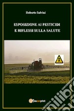 Esposizione ai pesticidi e riflessi sulla salute libro