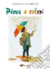 Piove a colori libro di Greco Annamaria