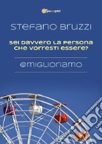 Sei davvero la persona che vorresti essere? @miglioriamo. Con Contenuto digitale per download libro