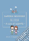 Sapersi muovere in città in caso di calamità. Con giochi e test finale di apprendimento! libro