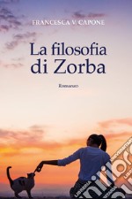 La filosofia di Zorba libro