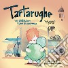 Tartarughe. Una guida dopo 7 anni di convivenza libro