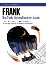 Frank. Una storia metropolitana con musica. Vite da salvare libro