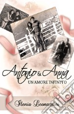 Antonio & Anna. Un amore infinito libro