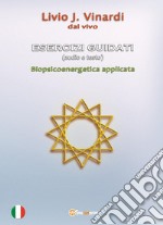 Esercizi guidati. Biopsicoenergetica applicata. Con Audio libro