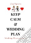 Wedding album per bimbi. Keep calm & wedding plan libro di Aghemo Elisa