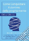 Come conquistare il dominio della propria mente libro di Morrone Marco