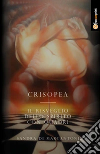 Crisopea. Il risveglio dello spirito con quadri. Vol. 1 libro