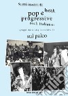 Scatti inediti di beat, pop e progressive rock italiano: i gruppi storici degli anni '60 e '70 sul palco. Ediz. illustrata libro