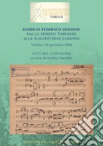 Giorgio Federico Ghedini: dallo spirito torinese alle suggestioni europee. Atti del Convegno (Torino, 22 gennaio 2016) libro