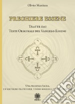 Preghiere essene. Tratte dai testi originali del Vangelo esseno libro