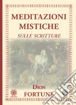 Meditazioni mistiche. Sulle scritture libro