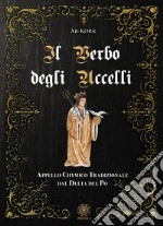 Il Verbo degli Uccelli. Appello Chymico Tradizionale dal Delta del Po libro