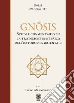 Gnôsis. Studio e commentario su la tradizione esoterica dell'ortodossia orientale. Vol. 2: Ciclo mesoterico