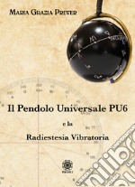 Il pendolo universale PU6 e la radiestesia vibratoria libro