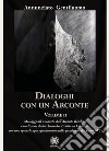 Dialoghi con un arconte. Vol. 2: Messaggi all'umanità dall'arconte basileus canalizzati dalla channeler Cristiana Cibrario con uno speciale approfondimento sulla pandemia da Sars-CoV2 libro di Gentiluomo Annunziato