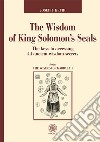 The Wisdom of King Solomon's Seals. The keys to accessing 44 ancient wisdom secrets libro