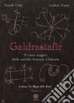 Galdrastafir. Vol. 1: Il canto magico delle antiche formule d'Islanda libro