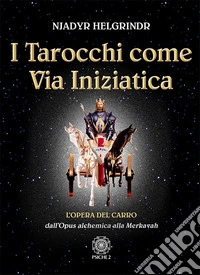 I tarocchi come via iniziatica. L'opera del carro dall'Opus alchemica alla Merkavah libro