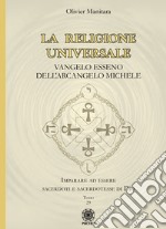 La religione universale. Vangelo esseno dell'arcangelo Michele libro