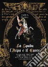 La spada, l'arpa e il cuore: Il segreto dei trovatori-La dottrina di Dante-Il segreto di Giovanna d'Arco-Dell'androgino libro