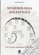 Numerologia ancestrale. La via per conoscere il futuro libro